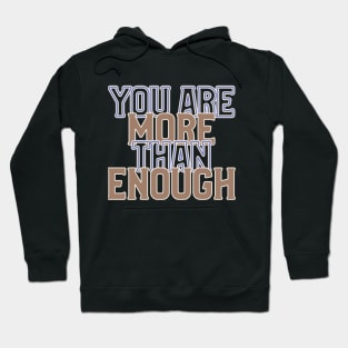 You Are More Than Enough. Hoodie